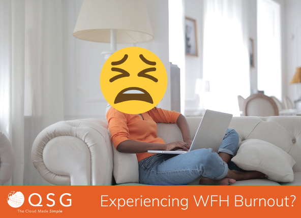 Experiencing WFH Burnout? You’re not Alone.